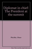 Diplomat in Chief The President at the Summit  1986 9780030018237 Front Cover