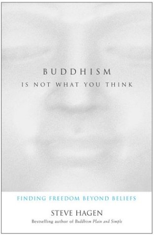 Buddhism Is Not What You Think Finding Freedom Beyond Beliefs  2003 9780060507237 Front Cover