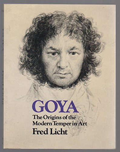 Goya The Origins of the Modern Temper in Art  1983 9780064301237 Front Cover