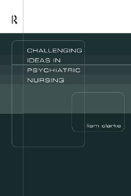 Challenging Ideas in Psychiatric Nursing  N/A 9780203272237 Front Cover