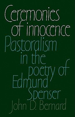 Ceremonies of Innocence Pastoralism in the Poetry of Edmund Spenser  2010 9780521129237 Front Cover