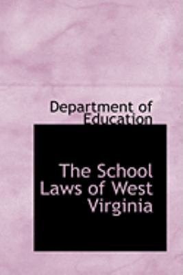 The School Laws of West Virginia:   2008 9780554844237 Front Cover
