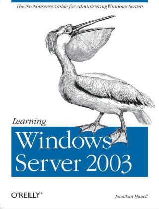 Learning Windows Server 2003 The No Nonsense Guide to to Window Server Administration 2nd 2006 (Revised) 9780596101237 Front Cover