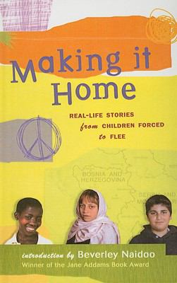 Making It Home Real-Life Stories from Children Forced to Flee N/A 9780756958237 Front Cover