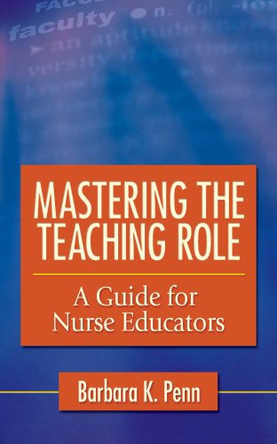 Mastering the Teaching Role A Guide for Nurse Educators  2008 (Revised) 9780803618237 Front Cover