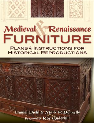 Medieval and Renaissance Furniture Plans and Instructions for Historical Reproductions  2012 9780811710237 Front Cover