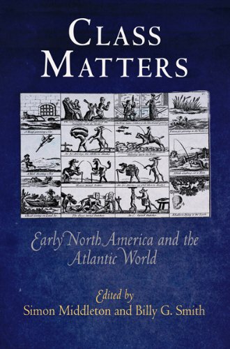 Class Matters Early North America and the Atlantic World  2008 9780812221237 Front Cover
