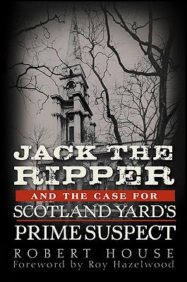 Jack the Ripper and the Case for Scotland Yard's Prime Suspect   2011 9781118003237 Front Cover