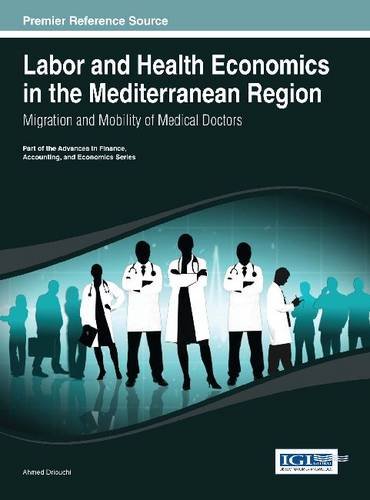 Labor and Health Economics in the Mediterranean Region: Migration and Mobility of Medical Doctors  2013 9781466647237 Front Cover