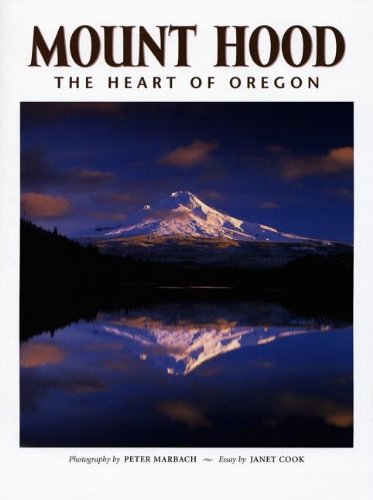 Mount Hood The Heart of Oregon  2005 9781558689237 Front Cover