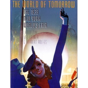 World of Tomorrow The Nineteen Thirty-Nine New York World's Fair  1988 9780060159238 Front Cover