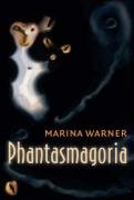 Phantasmagoria Spirit Visions, Metaphors, and Media into the Twenty-First Century  2008 9780199239238 Front Cover