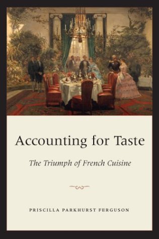 Accounting for Taste The Triumph of French Cuisine  2004 9780226243238 Front Cover