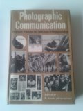 Photographic Communication : Principles, Problems and Challenges of Photojournalism  1972 9780240508238 Front Cover
