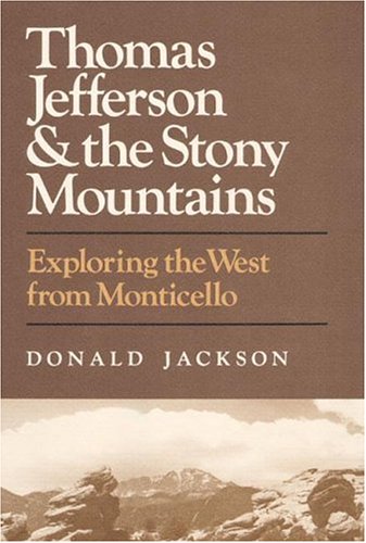 Thomas Jefferson and the Stony Mountains Exploring the West from Monticello  1981 9780252008238 Front Cover