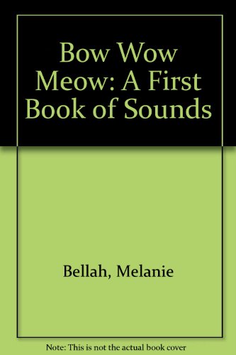 Bow Wow! Meow! : A First Book of Sounds N/A 9780307605238 Front Cover