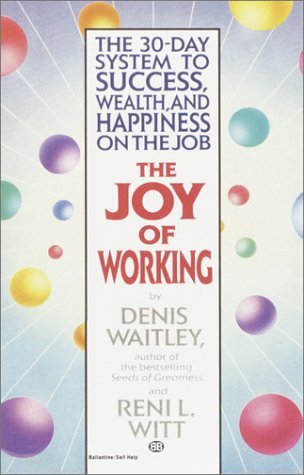 Joy of Working The 30-Day System to Success, Wealth, and Happiness on the Job N/A 9780345465238 Front Cover