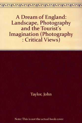 Dream of England Landscape, Photography, and the Tourist's Imagination  1994 9780719037238 Front Cover