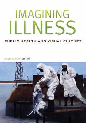 Imagining Illness Public Health and Visual Culture  2010 9780816648238 Front Cover