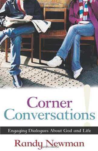 Corner Conversations Engaging Dialogues about God and Life  2006 9780825433238 Front Cover