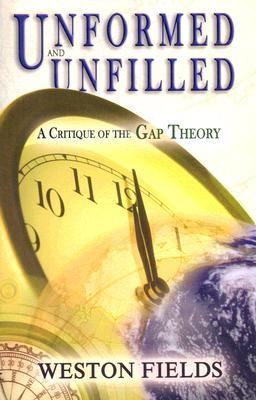 Unformed and Unfilled A Critique of the Gap Theory  2005 9780890514238 Front Cover