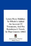 Letters from Malabar To Which Is Added an Account of Travancore, and Fra Bartolomeo's Travels in That Country (1862) N/A 9781161815238 Front Cover