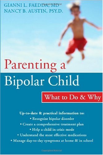 Parenting a Bipolar Child What to Do and Why  2006 9781572244238 Front Cover