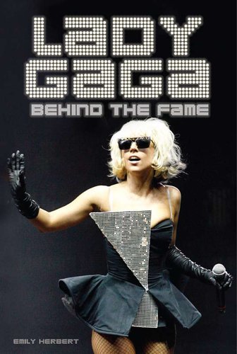 Lady Gaga: Behind the Fame   2010 9781590204238 Front Cover