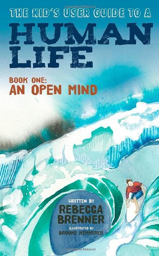 Kid's User Guide to a Human Life Book One: an Open Mind N/A 9781614489238 Front Cover