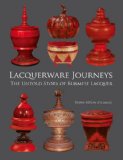 Lacquerware Journeys The Untold Story of Burmese Lacquer  2012 9786167339238 Front Cover