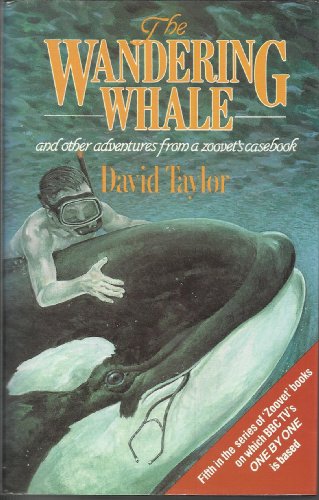 Wandering Whale And Other Adventures from a Zoovet's Casebook  1984 9780049250239 Front Cover