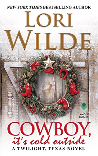 Cowboy, It's Cold Outside A Twilight, Texas Novel  2017 9780062468239 Front Cover