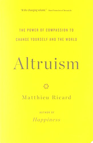 Altruism The Power of Compassion to Change Yourself and the World N/A 9780316208239 Front Cover