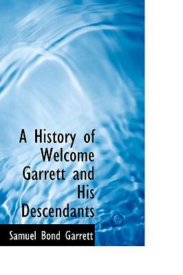 History of Welcome Garrett and His Descendants N/A 9780559762239 Front Cover