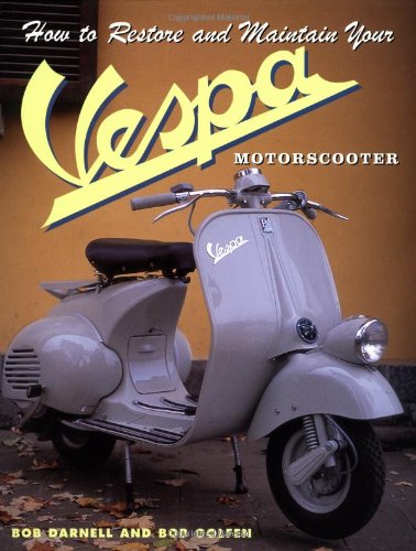 How to Restore and Maintain Your Vespa Motorscooter   1999 (Revised) 9780760306239 Front Cover