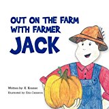 Out on the Farm with Farmer Jack  N/A 9781479708239 Front Cover