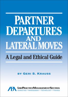 Partner Departures and Lateral Moves A Legal and Ethical Guide  2009 9781604425239 Front Cover