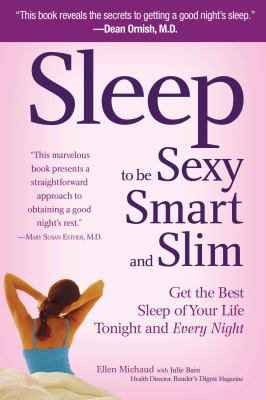 Sleep to Be Sexy, Smart, and Slim Get the Best Sleep of Your Life Tonight and Every Night N/A 9781606520239 Front Cover