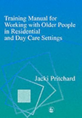 Training Manual for Working with Older People in Residential and Day Care Settings   2003 9781843101239 Front Cover