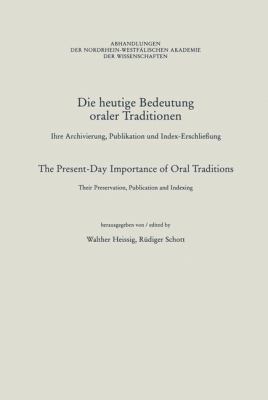 Die Heutige Bedeutung Oraler Traditionen / the Present-day Importance of Oral Traditions: Ihre Archivierung, Publikation Und Index-erschließung / Their Preservation, Publication and Indexing  1998 9783531051239 Front Cover