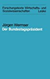 Der Bundestagspräsident: Funktion Und Reale Ausformung Eines Amtes Im Deutschen Bundestag  1984 9783810004239 Front Cover