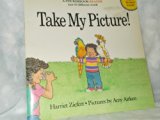 Take My Picture   1991 9780061074240 Front Cover