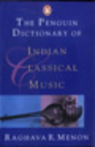 Penguin Dictionary of Indian Classical Music N/A 9780140513240 Front Cover