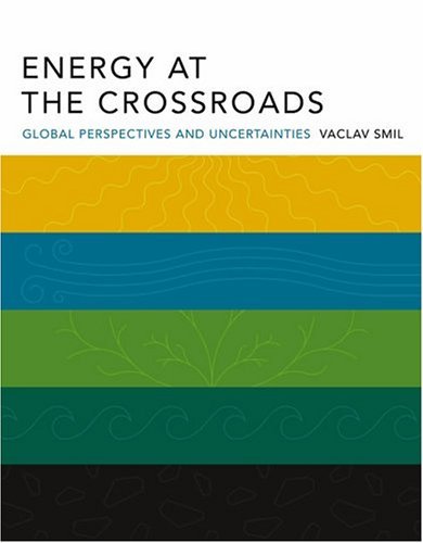 Energy at the Crossroads Global Perspectives and Uncertainties  2005 9780262693240 Front Cover