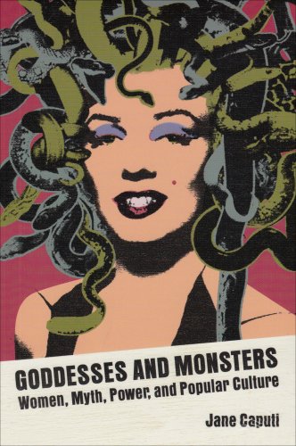 Goddesses and Monsters Women, Myth, Power, and Popular Culture  2004 9780299196240 Front Cover