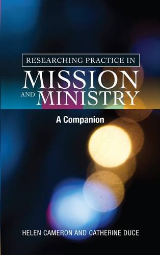 Researching Practice in Mission and Ministry A Companion  2013 9780334046240 Front Cover