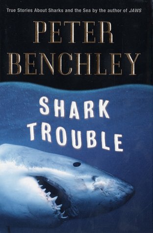 Shark Trouble True Stories and Lessons about the Sea  2002 9780375508240 Front Cover