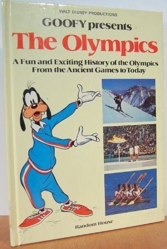 Goofy Presents the Olympics : A Fun and Exciting History of the Olympics from the Ancient Games to Today N/A 9780394842240 Front Cover