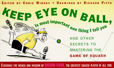 Keep an Eye on the Ball And Other Secrets to Mastering the Game of Squash N/A 9780684813240 Front Cover