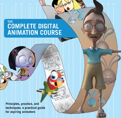 Complete Digital Animation Course Principles, Practices and Techniques: A Practical Guide for Aspiring Animators  2010 9780764144240 Front Cover